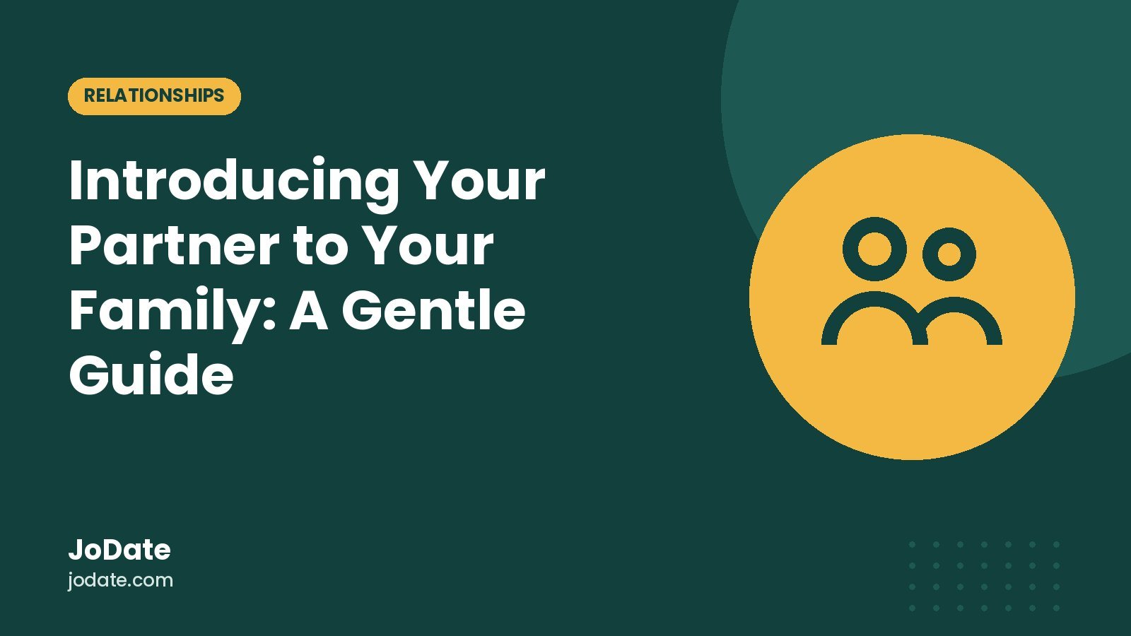 Introducing Your Partner to Your Family: A Gentle Guide